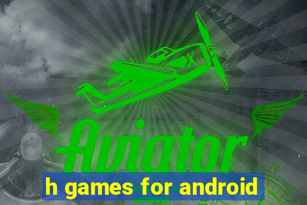 h games for android